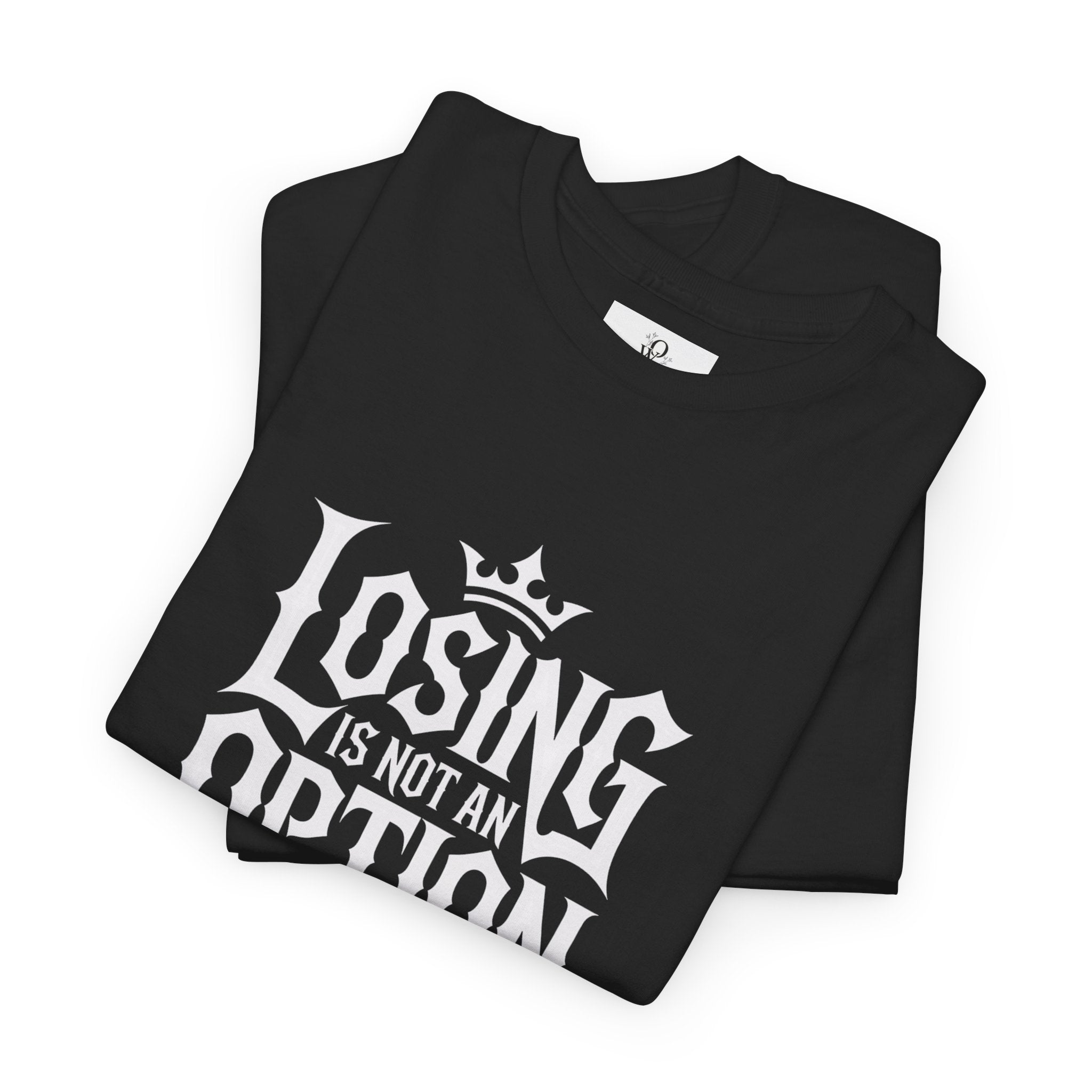 Losing Is Not An Option Tee — Motivational Graphic T‑Shirt