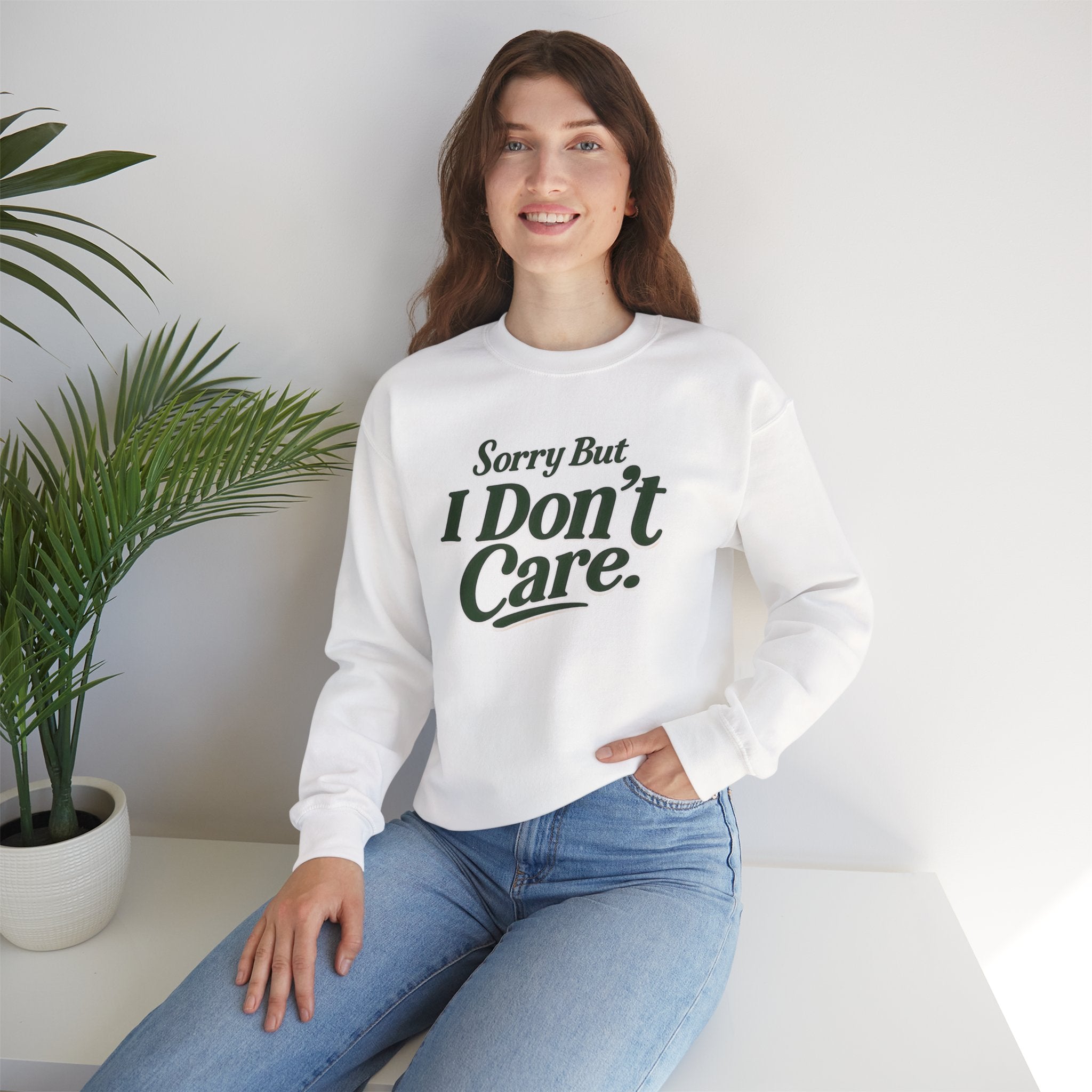 I Don't Care Crewneck Sweatshirt – 'Sorry But I Don't Care' Casual Pullover