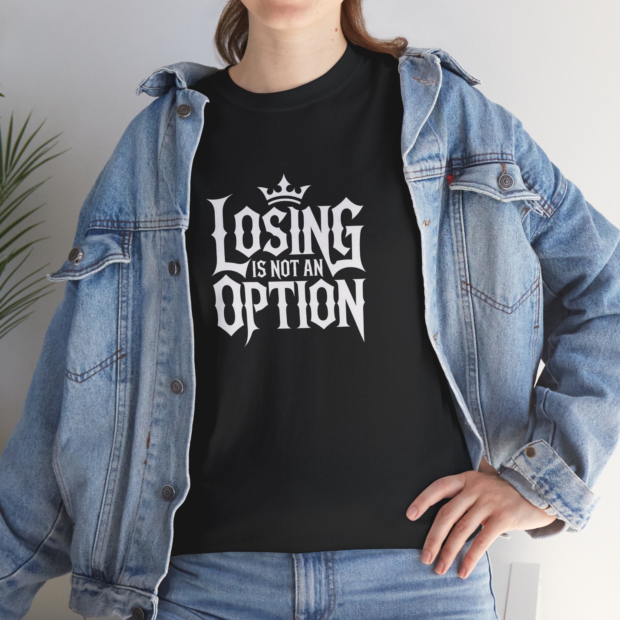 Losing Is Not An Option Tee — Motivational Graphic T‑Shirt