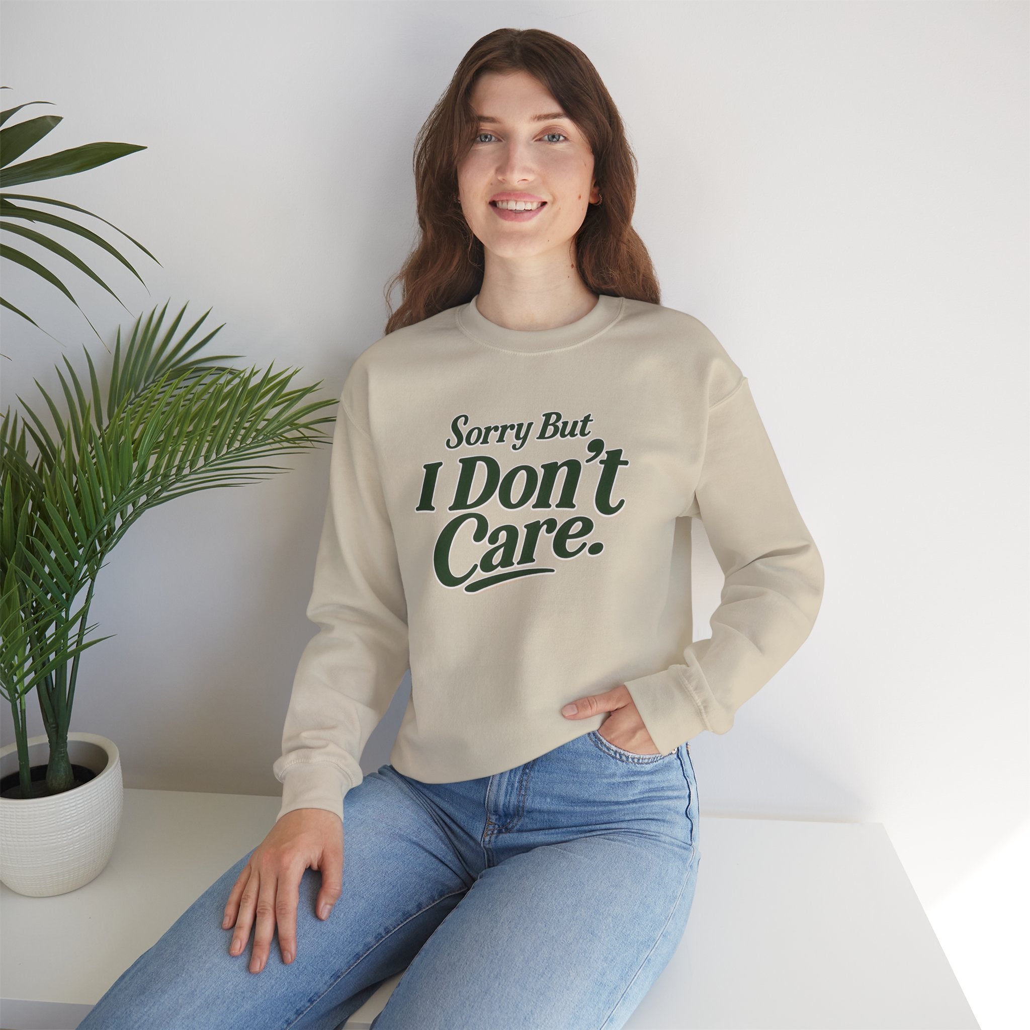 I Don't Care Crewneck Sweatshirt – 'Sorry But I Don't Care' Casual Pullover